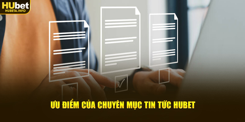 Ưu điểm của danh mục tin tức Hubet